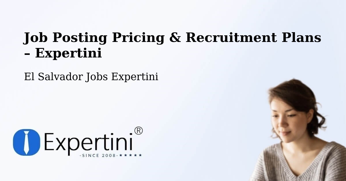 Job Posting Pricing & Recruitment Plans – Lolotique - Lolotique, El Salvador Jobs Expertini